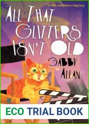 All That Glitters Isn|t Old (A Whit and Whiskers Mystery)