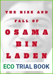 The Rise and Fall of Osama bin Laden: The Biography