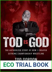 Tod is God: The Authorized Story of How I Created Extreme Championship Wrestling