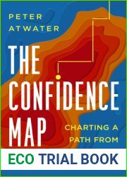 The Confidence Map: Charting a Path from Chaos to Clarity