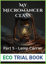 My Necromancer Class: Part 5 - Lamp Carrier (My Necromancer Class, #5)