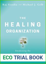 The Healing Organization: Awakening the Conscience of Business to Help Save the World