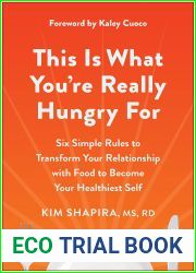 This Is What You|re Really Hungry For: Six Simple Rules to Transform Your Relationship with Food to Become Your Healthiest Self