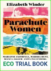 Parachute Women: Marianne Faithfull, Marsha Hunt, Bianca Jagger, Anita Pallenberg, and the Women Behind the Rolling Stones
