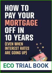 How to Pay Your Mortgage Off in 10 Years: (Even when interest rates are going up)