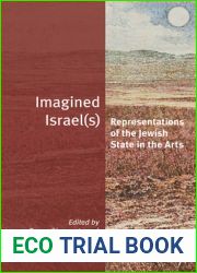 Imagined Israels: Representations of the Jewish State in the Arts (Jewish Identities in a Changing World, 35)