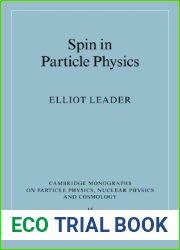 Spin in Particle Physics (Cambridge Monographs on Particle Physics, Nuclear Physics and Cosmology, Series Number 15)