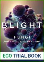 Blight: Fungi and the Coming Pandemic