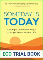Someday Is Today: 22 Simple, Actionable Ways to Propel Your Creative Life