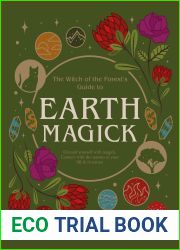 Earth Magick: Ground yourself with magick. Connect with the seasons in your life and in nature (The Witch of the Forest|s Guide to…)