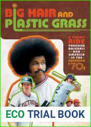 Big Hair and Plastic Grass: A Funky Ride Through Baseball and America in the Swinging |70s
