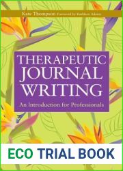 Therapeutic Journal Writing: An Introduction for Professionals (Writing for Therapy or Personal Development)