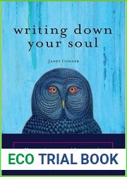 Writing Down Your Soul: How to Activate and Listen to the Extraordinary Voice Within