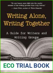 Writing Alone, Writing Together: A Guide for Writers and Writing Groups