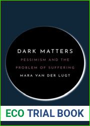 Dark Matters: Pessimism and the Problem of Suffering