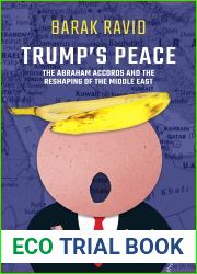 Trump|s Peace: The Abraham Accords And The Reshaping Of The Middle East