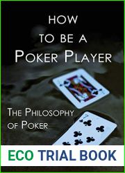 How to Be a Poker Player: The Philosophy of Poker
