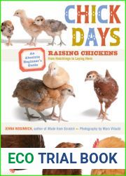 Chick Days: An Absolute Beginner|s Guide to Raising Chickens from Hatching to Laying
