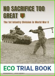 No Sacrifice Too Great: The 1st Infantry Division in World War II (American Military Experience)