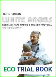 White Angels: Beckham, the Real Madrid and the New Football
