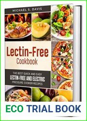 The Lectin Free Cookbook: The Best Lectin Free Recipes For Your Instant Pot, Electric Pressure Cooker And Slow Cooker, To Reduce Inflammation, Lose Weight, And Prevent Disease Healing Your Gut