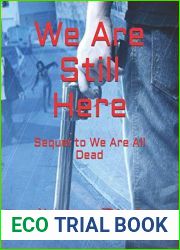 We Are Still Here: Sequel to We Are All Dead