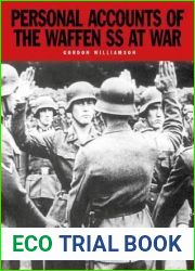 Personal Accounts of the Waffen SS at War