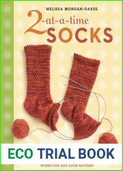 2-at-a-Time Socks: Revealed Inside. . . The Secret of Knitting Two at Once on One Circular Needle; Works for any Sock Pattern!