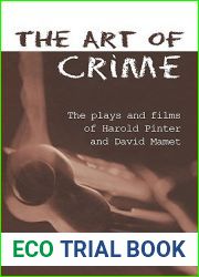 The Art of Crime: The Plays and Film of Harold Pinter and David Mamet (Studies in Modern Drama)
