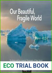 Our Beautiful, Fragile World: The Nature and Environmental Photographs of Peter Essick