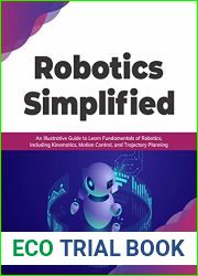 Robotics Simplified: An Illustrative Guide to Learn Fundamentals of Robotics, Including Kinematics, Motion Control, and Trajectory Planning
