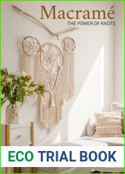 Macrame: The Power of Knots (Macrame Techniques and Projects for Beginners to Experts)
