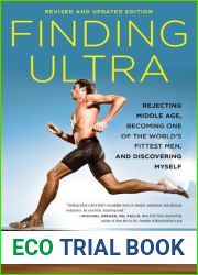 Finding Ultra: Rejecting Middle Age, Becoming One of the World|s Fittest Men, and Discovering Myself