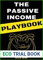 The Passive Income Playbook: The Simple, Proven, Step-by-Step System You Can Use to Make $500 to $2500 per Month of Passive Income - in the Next 30 Days