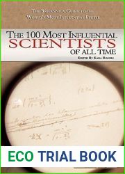 The 100 Most Influential Scientists of All Time (The Britannica Guide to the World|s Most Influential People)