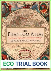 The Phantom Atlas: The Greatest Myths, Lies and Blunders on Maps