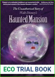 The Unauthorized Story of Walt Disney|s Haunted Mansion
