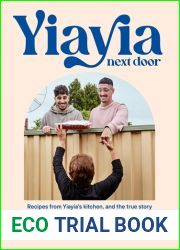 Yiayia Next Door: Recipes from Yiayia|s kitchen, and the true story of one woman|s incredible act of kindness