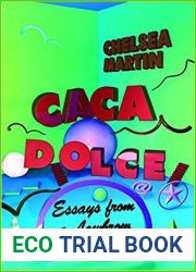 Caca Dolce: Essays from a Lowbrow Life