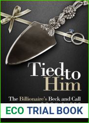 Tied to Him (The Billionaire|s Beck and Call, #3)