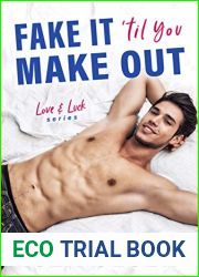 Fake It |til You Make Out (Love and Luck, #1)