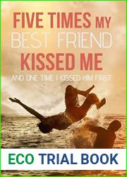 Five Times My Best Friend Kissed Me: and One Time I Kissed Him First