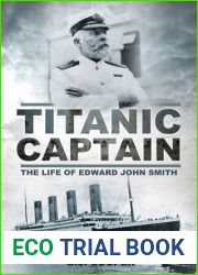 Titanic Captain: The Life of Edward John Smith