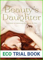 Beauty|s Daughter: The Story of Hermione and Helen of Troy