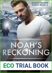 Noah|s Reckoning (Alaska Dating Games, #3)