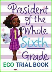 President of the Whole Sixth Grade (President Series, 2)