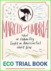 Marcus of Umbria: What an Italian Dog Taught an American Girl about Love
