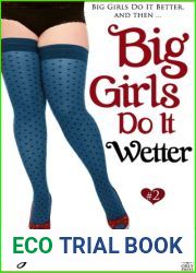 Big Girls Do It Wetter (Big Girls Do It, #2)