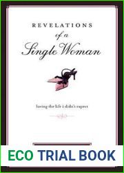 Revelations of a Single Woman: Loving the Life I Didn|t Expect