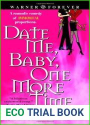 Date Me, Baby, One More Time (Immortally Sexy, #1)